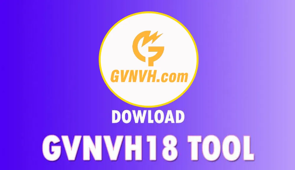 Hướng dẫn tải GVNVH18 Tool
