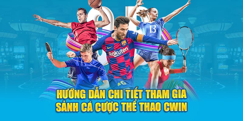 huong dan chi tiet tham gia sanh ca cuoc the thao cwin